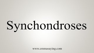 How To Say Synchondroses [upl. by Isbella]