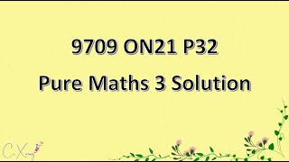 970932ON21 CAIE Alevel Pure Mathematics 3 Solution [upl. by Farly582]