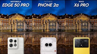 Edge 50 Pro VS Nothing Phone 2a VS Xiaomi Poco X6 Pro  Camera tested [upl. by Lubbock]