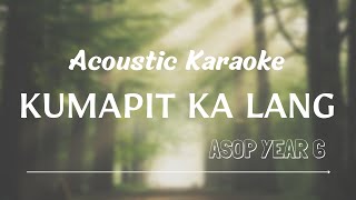 Kumapit Ka Lang  Acoustic Karaoke lyrics ASOP [upl. by Edric]