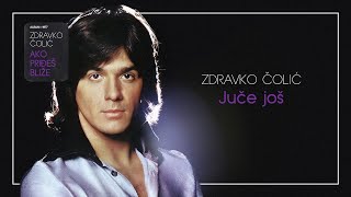 Zdravko Colic  Juce jos  Audio 1977 [upl. by Htomit951]