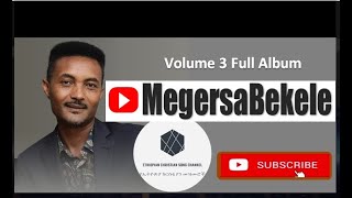 Megersa Bekele Volume 3 Full Album [upl. by Zippel405]