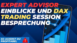 Expert Advisor Einblicke und DAX Trading Session Besprechung [upl. by Esela745]