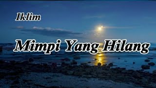 IKLIM  MIMPI YANG HILANG  Lirik  Lagu  Terbaik Terpopuler Paling di Cari trending [upl. by Isaak896]