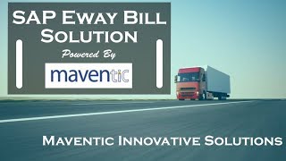 SAP Eway Bill Solution  Maventic Innovative Solutions [upl. by Hera]