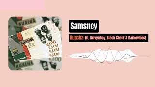 Samsney  Kuacha Ft Kelvynboy Black Sherif amp Darkovibes [upl. by Lehcem]