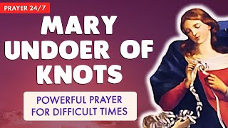 🔴 POWERFUL PRAYER for DIFFICULT TIMES 🙏 to MARY UNDOER of KNOTS  Prayer 247 [upl. by Epstein]