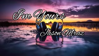 Im Yours  Jason Mraz [upl. by Arah]