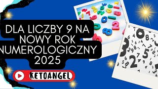 Dla Liczby 9 Na Nowy Rok Numerologiczny 2025 [upl. by Dieball]