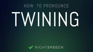 Twining  How to pronounce Twining [upl. by Odysseus]