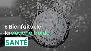 5 Bienfaits de la douche froide [upl. by Beall]