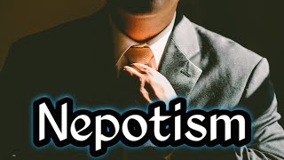 Nepotism Meaning [upl. by Ramedlav]