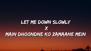 Let Me Down Slowly x Main Dhoondne Ko Zamaane Mein Gravero  Sahil Mashup  Full Version 2024 [upl. by Louise]