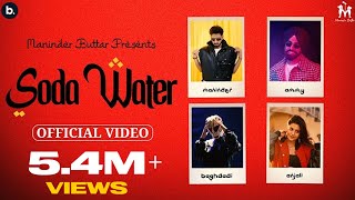 Soda Water  Official Music Video  Maninder Buttar  Ammy Virk  AnjaliAroraMaxu  Baghdadi [upl. by Kauslick513]