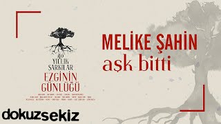 Melike Şahin  Aşk Bitti Ezginin Günlüğü 40 Yıllık Şarkılar Official Audio [upl. by Keeton]