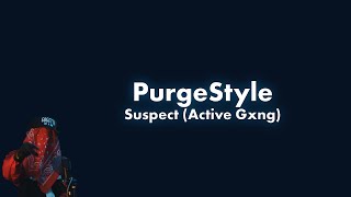 ActiveGxng Suspect  PurgeStyle [upl. by Alyn718]