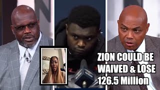 Zion Williamson In DANGER Of Getting Waived and Losing 1265 Million Shaq amp Barkley REACT [upl. by Yngad]