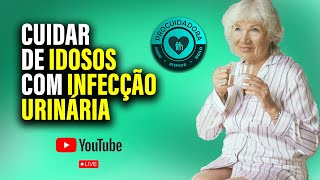 Live 17 Cuidar de idosos com Infecção Urinária [upl. by Leahplar]