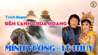 TRÍCH ĐOẠN ĐÊM LẠNH CHÙA HOANG  MINH VƯƠNG LỆ THỦY [upl. by Gordan]