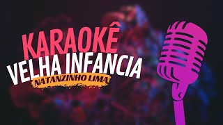 VELHA INFANCIA  NATANZINHO LIMA  KARAOKÊ [upl. by Anitnoc]