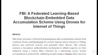 FBI A Federated Learning Based Blockchain Embedded Data Accumulation Scheme Using Drones for Interne [upl. by Rannug]