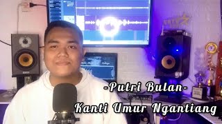 Putri Bulan  Kanti Umur Ngantiang  balasan cover by suantika [upl. by Rahab]