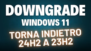 Windows 11 24H2 non ti PIACE Torna INDIETRO alla 23H2 [upl. by Relyhcs]