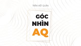 Sách Nói Góc Nhìn AQ  Chương 1  Trần Việt Quân [upl. by Burger357]