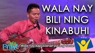 Wala Nay Bili Ang Kinabuhi  Sadrac Sombrio [upl. by Alliuqat]