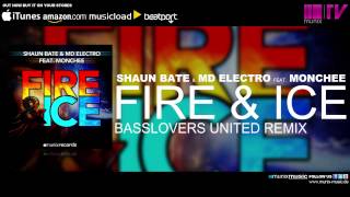 Shaun Bate amp MD Electro feat Monchee  Fire amp Ice Basslovers United Remix [upl. by Schwerin342]