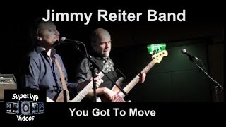 Jimmy Reiter Band  You Got To Move [upl. by Aleciram]