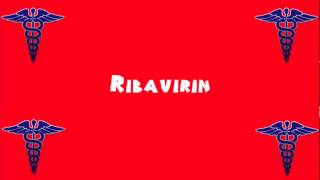 Pronounce Medical Words ― Ribavirin [upl. by Chelton]