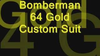 Bomberman 64 Gold Custom Suit [upl. by Salvidor]