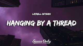 Latrell DeSean  Hanging By a Thread Lyrics [upl. by Atenahs]