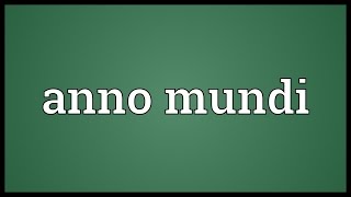 Anno mundi Meaning [upl. by Donielle824]