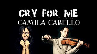 Camila Cabello  Cry for Me  Violin Cover [upl. by Dodge]