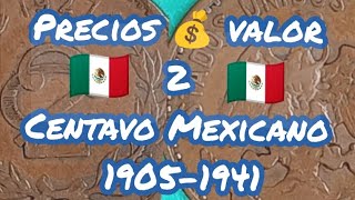 ¡¡¡Valor y Precios 2 Centavo Mexicano 19051941 🇲🇽 [upl. by Urissa946]