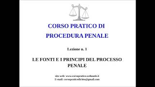 1 LE FONTI E I PRINCIPI DEL PROCESSO PENALE [upl. by Ttirb993]