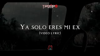 Ya solo eres mi ex  Trompo Norteño Video lyric [upl. by Calan655]