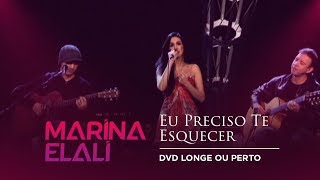 Marina Elali  Eu Preciso Te Esquecer  DVD Longe ou Perto [upl. by Reg]