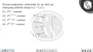 Pressuretemperature relationship for an ideal gas undergoing adiabatic change isgammaCpCv [upl. by Alana437]