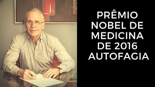 Prêmio Nobel de Medicina de 2016  AUTOFAGIA [upl. by Clair261]