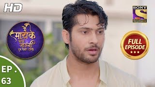 Main Maayke Chali Jaaungi Tum Dekhte Rahiyo  Ep 63  Full Episode  6th December 2018 [upl. by Astto]