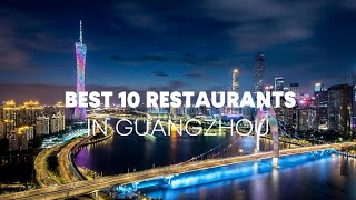 The Best 10 Restaurants in Guangzhou [upl. by Nnairek749]