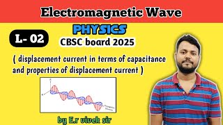 ampere Maxwell modification and properties of displacement current [upl. by Minor]