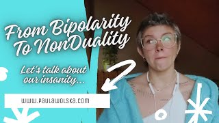 FROM BIPOLARITY TO NONDUALITY 😌 Lets talk about our insanity 🤫 [upl. by Melessa661]