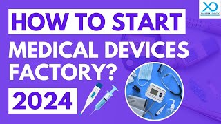 How to Start Medical Devices Factory in 2024  Disposable Medical Devices  Pharmadocx Consultants [upl. by Elmaleh399]