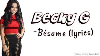 Becky G  Bésame lyrics [upl. by Eicyaj183]