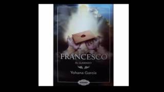 capitulo 8 AUDIOLIBRO FRANCESCO el llamado DE YOHANA GARCIA [upl. by Elleyoj]