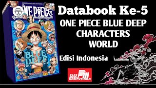 One Piece Blue Deep Characters World Databook 5 Versi Indonesia [upl. by Ellek]